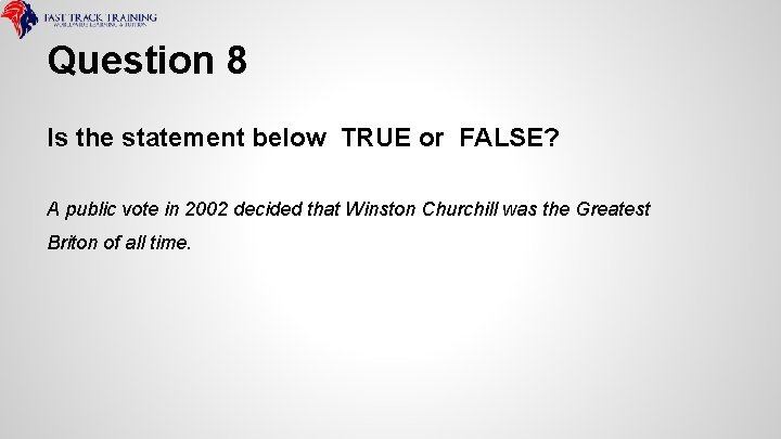 Question 8 Is the statement below TRUE or FALSE? A public vote in 2002