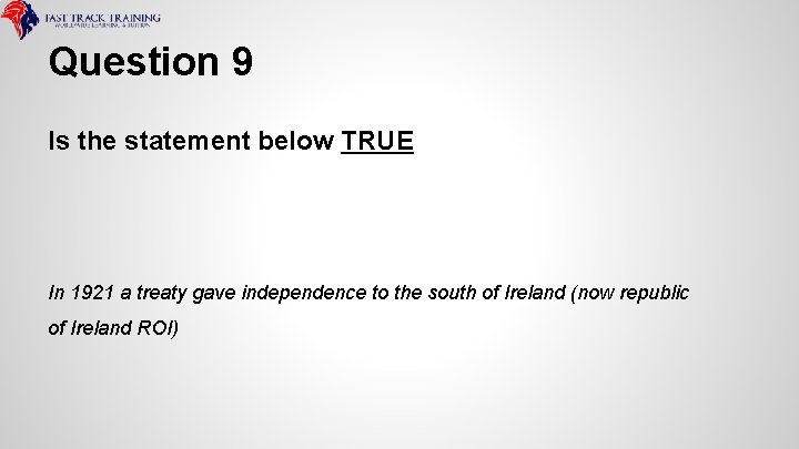 Question 9 Is the statement below TRUE In 1921 a treaty gave independence to