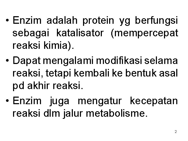  • Enzim adalah protein yg berfungsi sebagai katalisator (mempercepat reaksi kimia). • Dapat