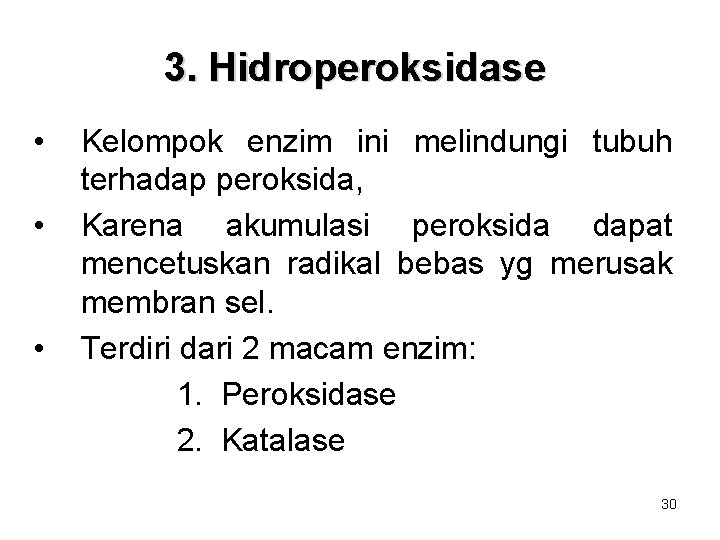3. Hidroperoksidase • • • Kelompok enzim ini melindungi tubuh terhadap peroksida, Karena akumulasi