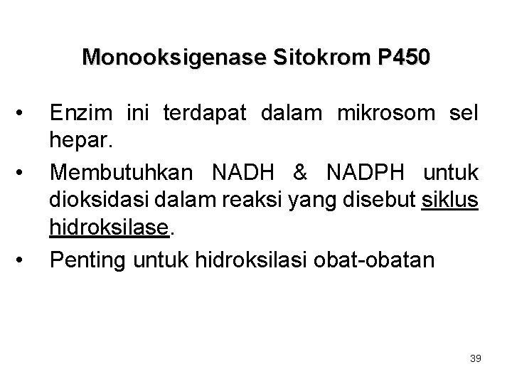 Monooksigenase Sitokrom P 450 • • • Enzim ini terdapat dalam mikrosom sel hepar.