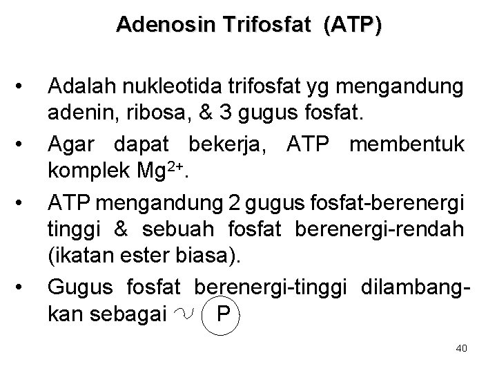 Adenosin Trifosfat (ATP) • • Adalah nukleotida trifosfat yg mengandung adenin, ribosa, & 3
