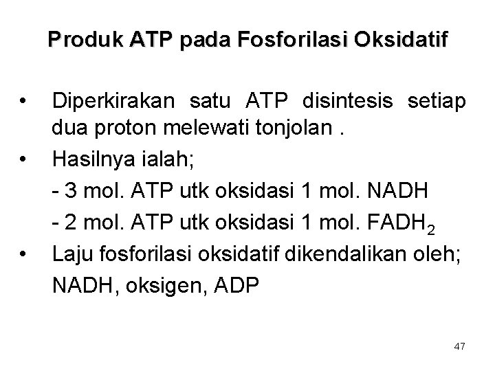 Produk ATP pada Fosforilasi Oksidatif • • • Diperkirakan satu ATP disintesis setiap dua