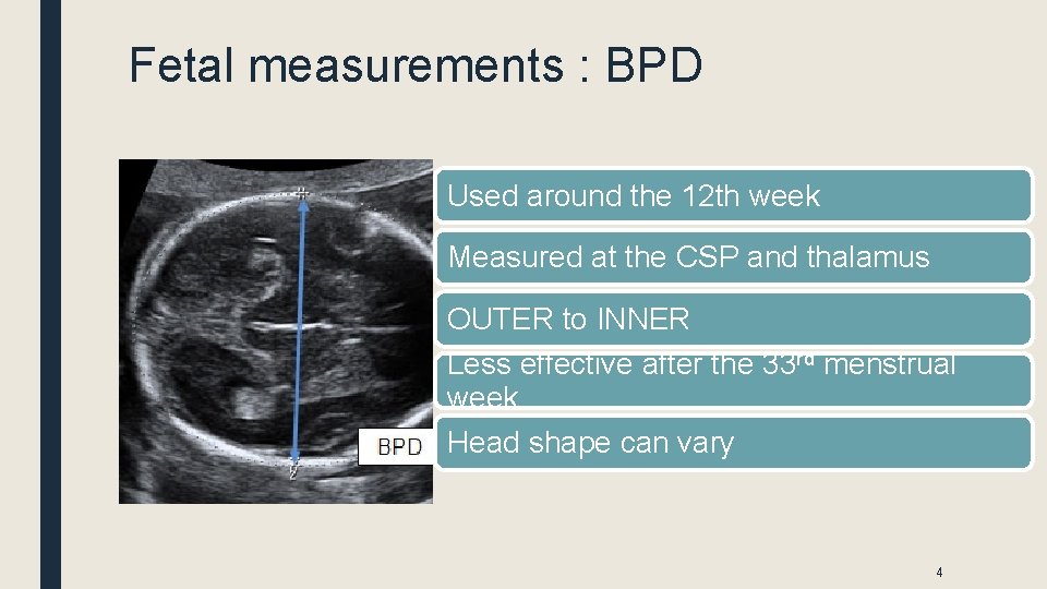 Fetal measurements : BPD Used around the 12 th week Measured at the CSP