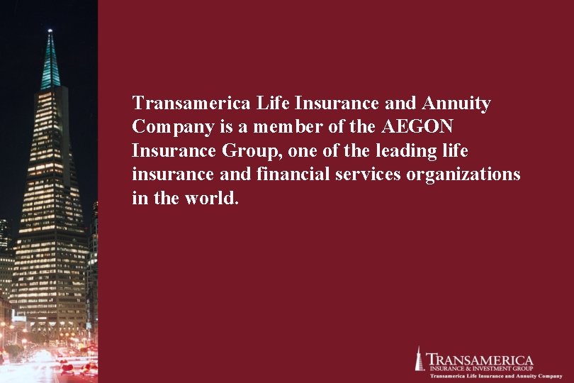 Transamerica Life Insurance and Annuity Company is a member of the AEGON Insurance Group, Transamerica Life Insurance and Annuity Company is a member of the AEGON Insurance Group,