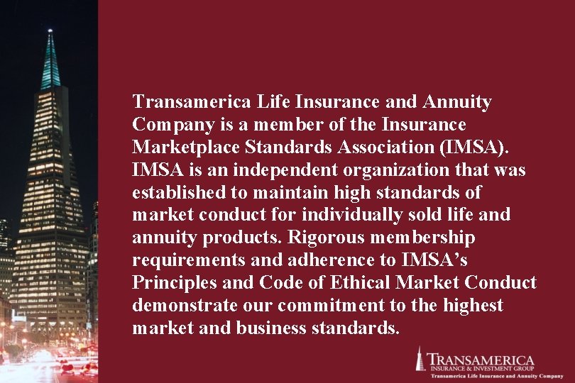 Transamerica Life Insurance and Annuity Company is a member of the Insurance Marketplace Standards Transamerica Life Insurance and Annuity Company is a member of the Insurance Marketplace Standards