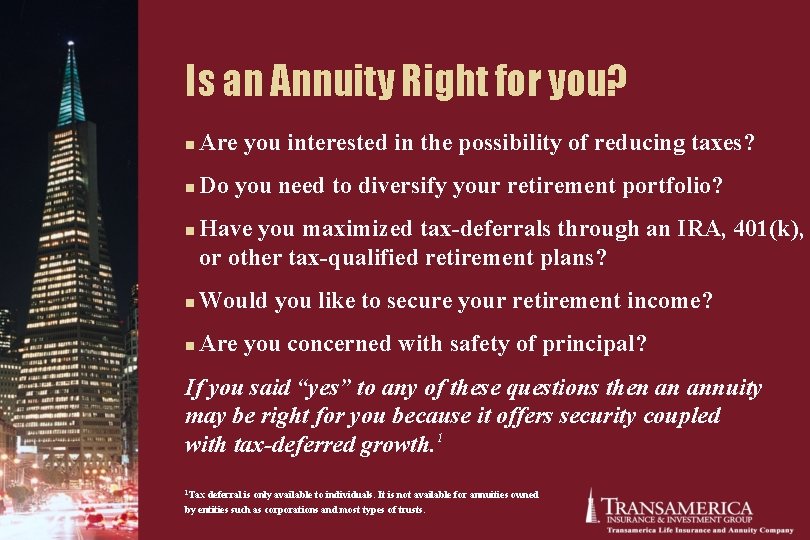 Is an Annuity Right for you? n Are you interested in the possibility of Is an Annuity Right for you? n Are you interested in the possibility of