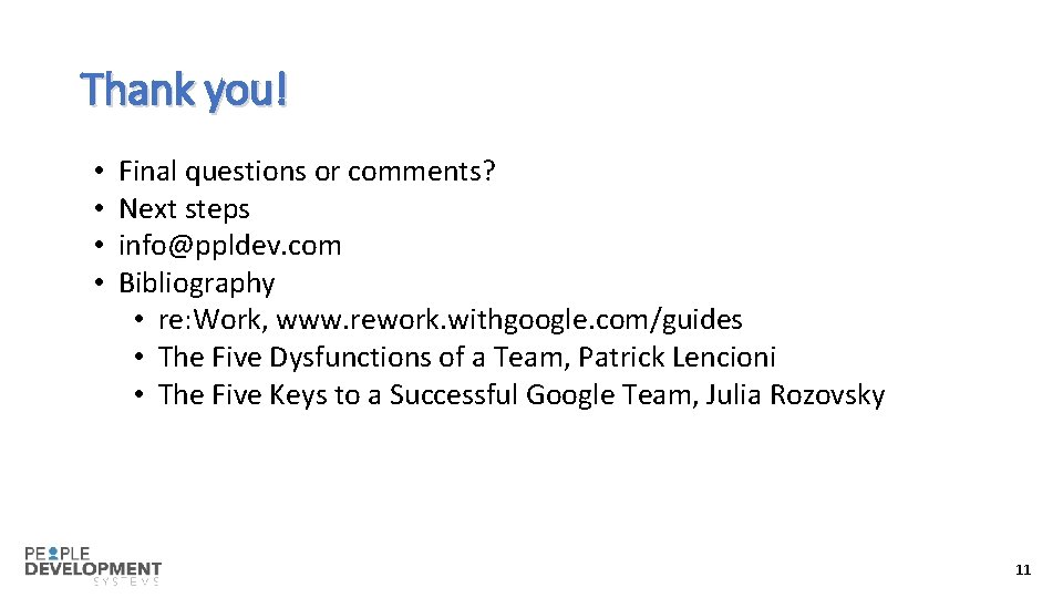 Thank you! • • Final questions or comments? Next steps info@ppldev. com Bibliography •