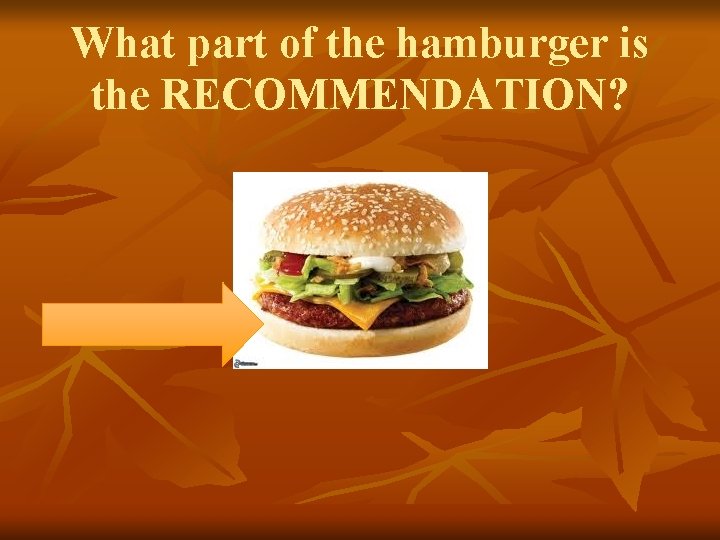 What part of the hamburger is the RECOMMENDATION? 