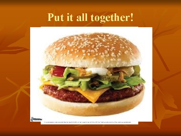 Put it all together! 