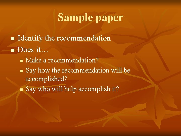 Sample paper n n Identify the recommendation Does it… n n n Make a