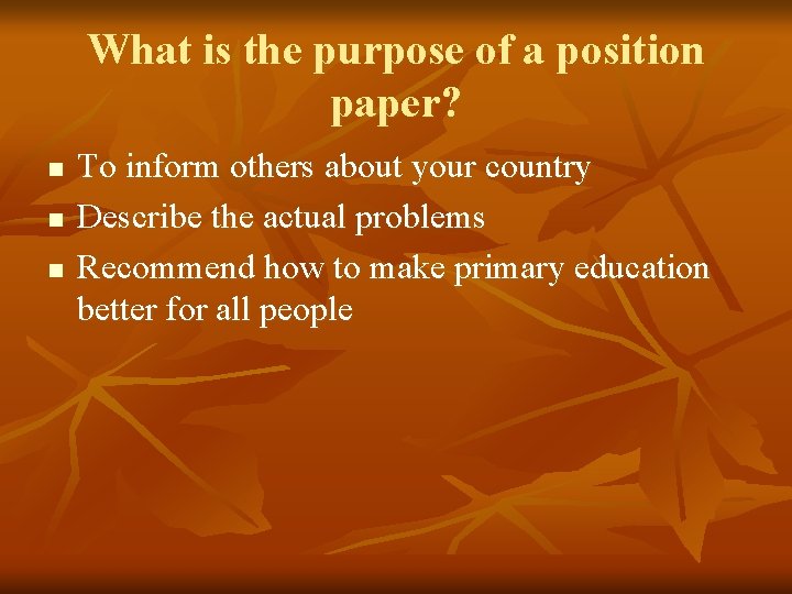 What is the purpose of a position paper? n n n To inform others