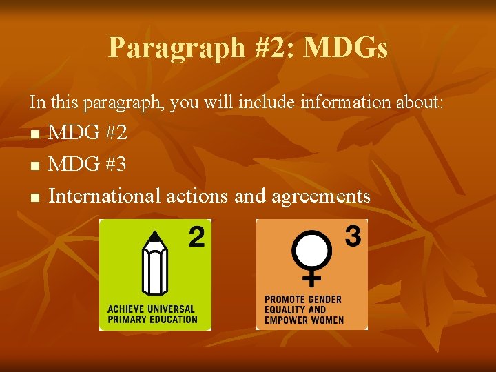 Paragraph #2: MDGs In this paragraph, you will include information about: n n n