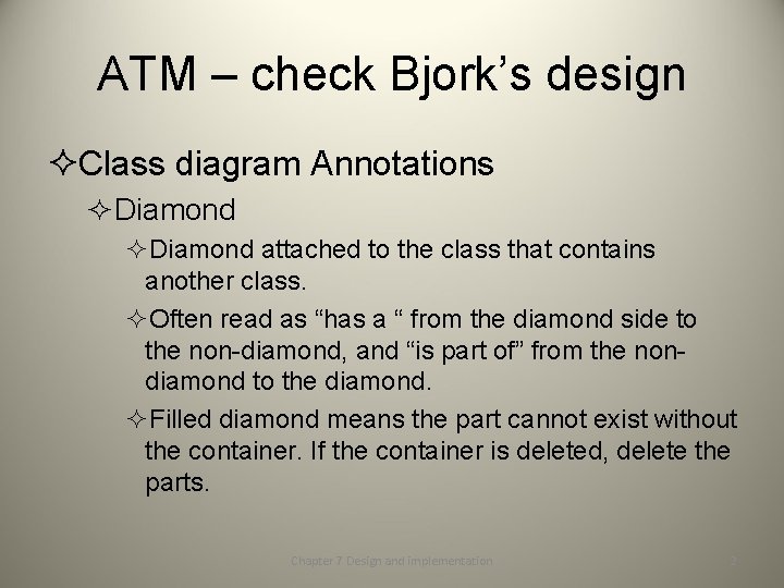 ATM – check Bjork’s design ²Class diagram Annotations ²Diamond attached to the class that