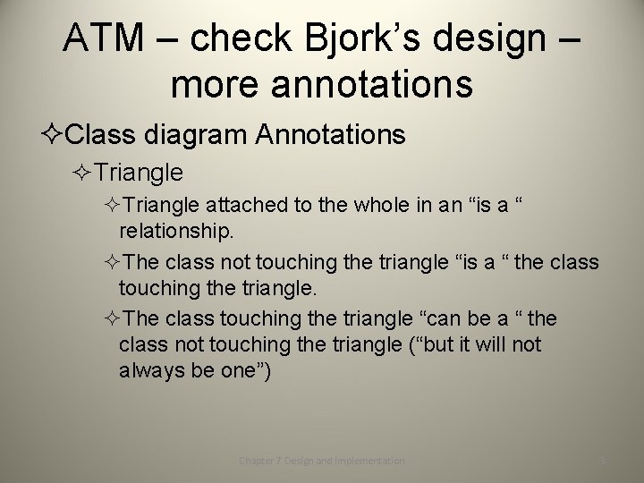 ATM – check Bjork’s design – more annotations ²Class diagram Annotations ²Triangle attached to