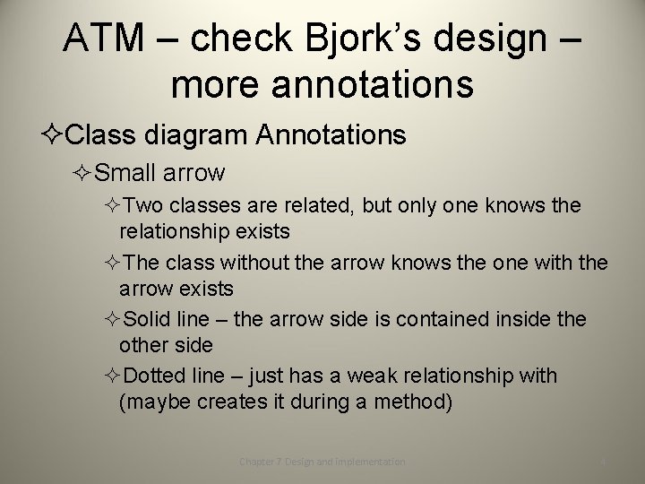 ATM – check Bjork’s design – more annotations ²Class diagram Annotations ²Small arrow ²Two