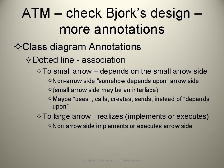 ATM – check Bjork’s design – more annotations ²Class diagram Annotations ²Dotted line -