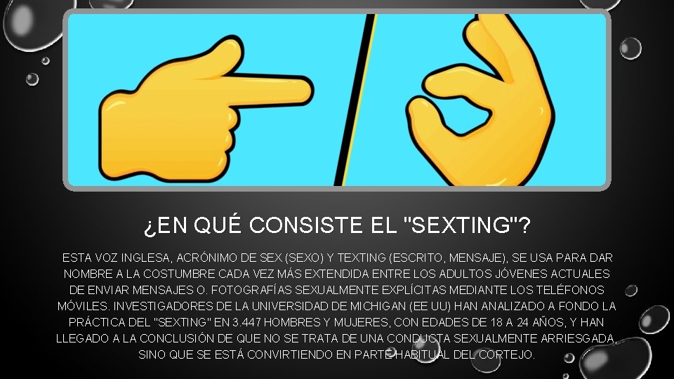 ¿EN QUÉ CONSISTE EL "SEXTING"? ESTA VOZ INGLESA, ACRÓNIMO DE SEX (SEXO) Y TEXTING ¿EN QUÉ CONSISTE EL "SEXTING"? ESTA VOZ INGLESA, ACRÓNIMO DE SEX (SEXO) Y TEXTING