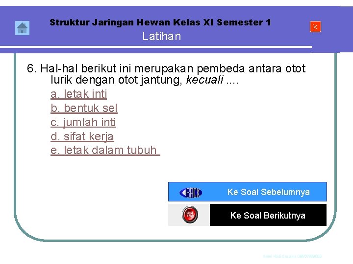 Struktur Jaringan Hewan Kelas XI Semester 1 Latihan X 6. Hal-hal berikut ini merupakan