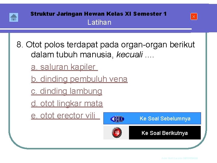 Struktur Jaringan Hewan Kelas XI Semester 1 Latihan X 8. Otot polos terdapat pada