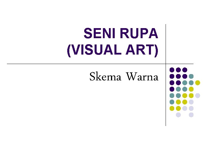 SENI RUPA (VISUAL ART) Skema Warna 