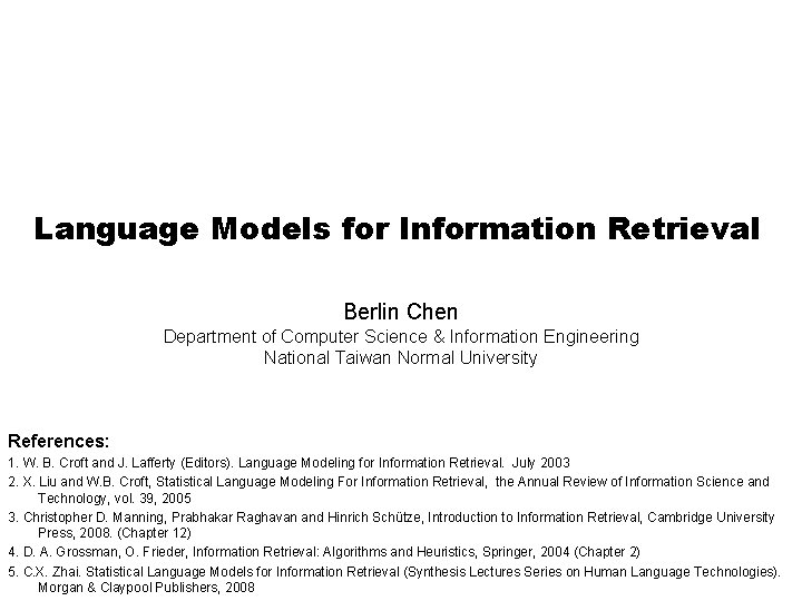 Language Models for Information Retrieval Berlin Chen Department of Computer Science & Information Engineering
