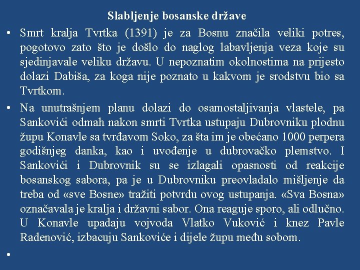 Slabljenje bosanske države • Smrt kralja Tvrtka (1391) je za Bosnu značila veliki potres,