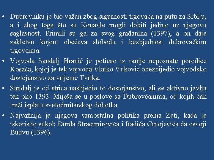  • Dubrovniku je bio važan zbog sigurnosti trgovaca na putu za Srbiju, a