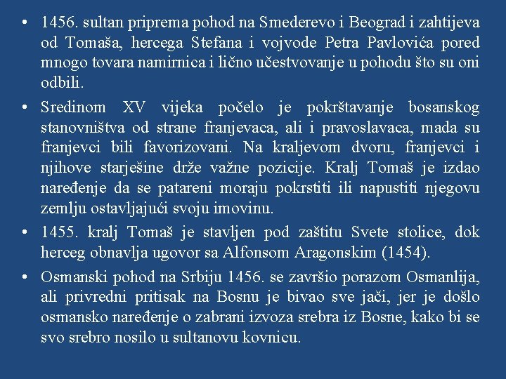  • 1456. sultan priprema pohod na Smederevo i Beograd i zahtijeva od Tomaša,