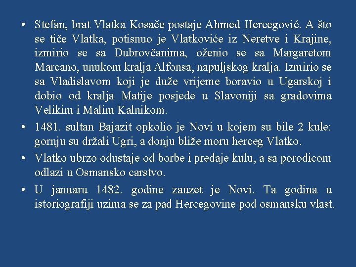  • Stefan, brat Vlatka Kosače postaje Ahmed Hercegović. A što se tiče Vlatka,