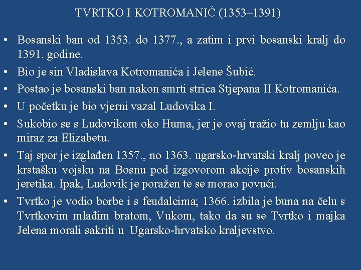 TVRTKO I KOTROMANIĆ (1353– 1391) • Bosanski ban od 1353. do 1377. , a