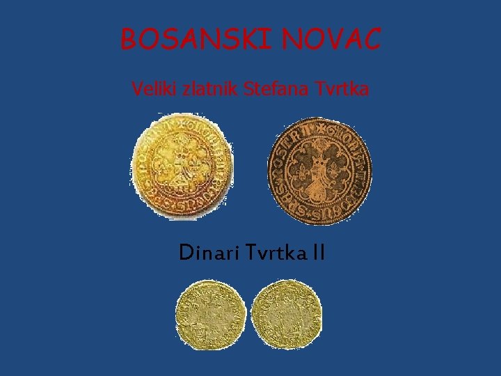 BOSANSKI NOVAC Veliki zlatnik Stefana Tvrtka Dinari Tvrtka II 