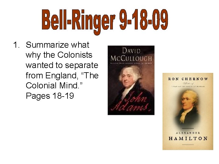 1. Summarize what why the Colonists wanted to separate from England, “The Colonial Mind.