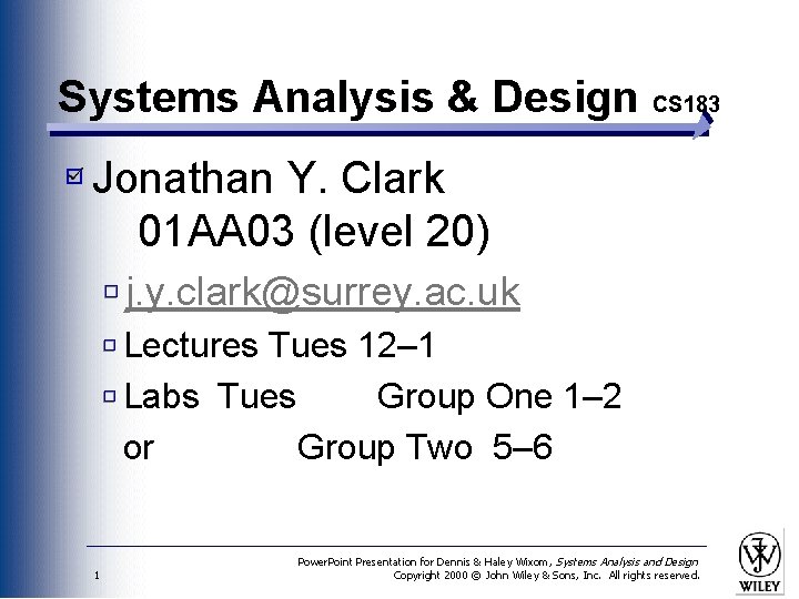 Systems Analysis & Design CS 183 Jonathan Y. Clark 01 AA 03 (level 20)