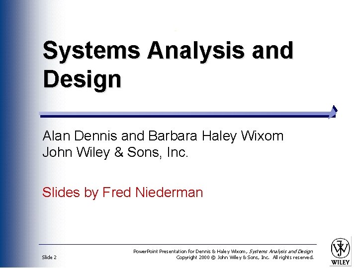 Systems Analysis and Design Alan Dennis and Barbara Haley Wixom John Wiley & Sons,