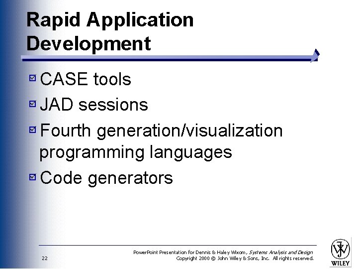 Rapid Application Development CASE tools JAD sessions Fourth generation/visualization programming languages Code generators 22