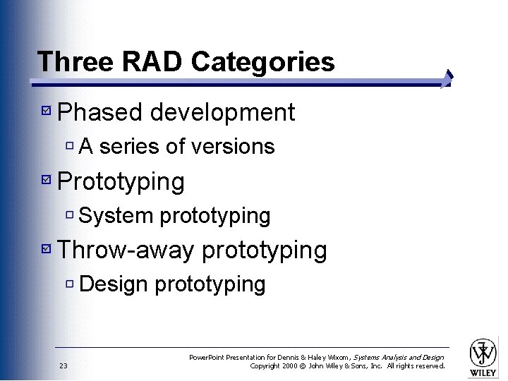 Three RAD Categories Phased development A series of versions Prototyping System prototyping Throw-away prototyping