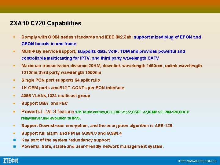 ZXA 10 C 220 Capabilities § Comply with G. 984 series standards and IEEE