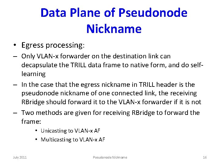 Data Plane of Pseudonode Nickname • Egress processing: – Only VLAN-x forwarder on the