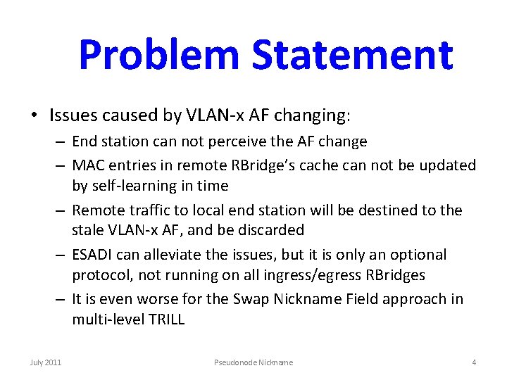 Problem Statement • Issues caused by VLAN-x AF changing: – End station can not