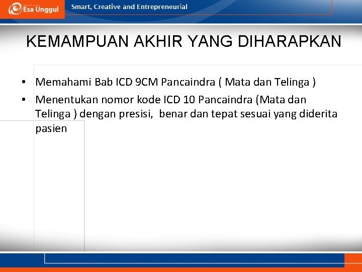 KEMAMPUAN AKHIR YANG DIHARAPKAN • Memahami Bab ICD 9 CM Pancaindra ( Mata dan