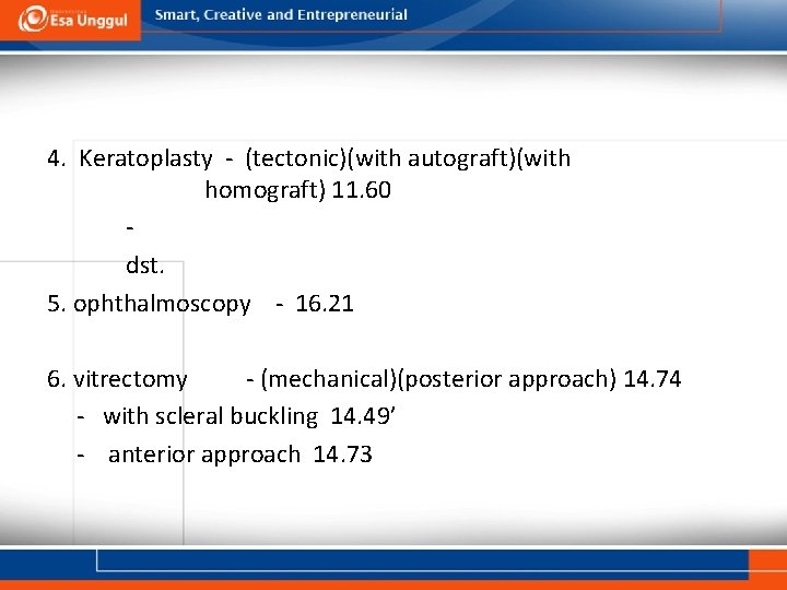 4. Keratoplasty - (tectonic)(with autograft)(with homograft) 11. 60 dst. 5. ophthalmoscopy - 16. 21