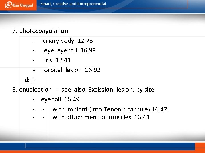 7. photocoagulation - ciliary body 12. 73 - eye, eyeball 16. 99 - iris