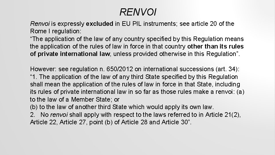 RENVOI Renvoi is expressly excluded in EU PIL instruments; see article 20 of the