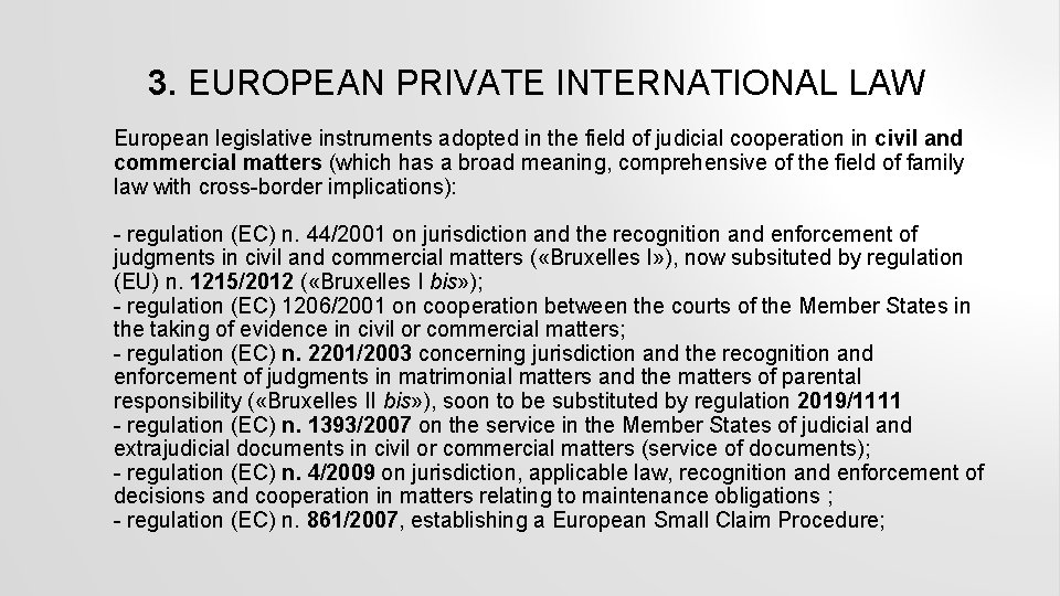 3. EUROPEAN PRIVATE INTERNATIONAL LAW European legislative instruments adopted in the field of judicial