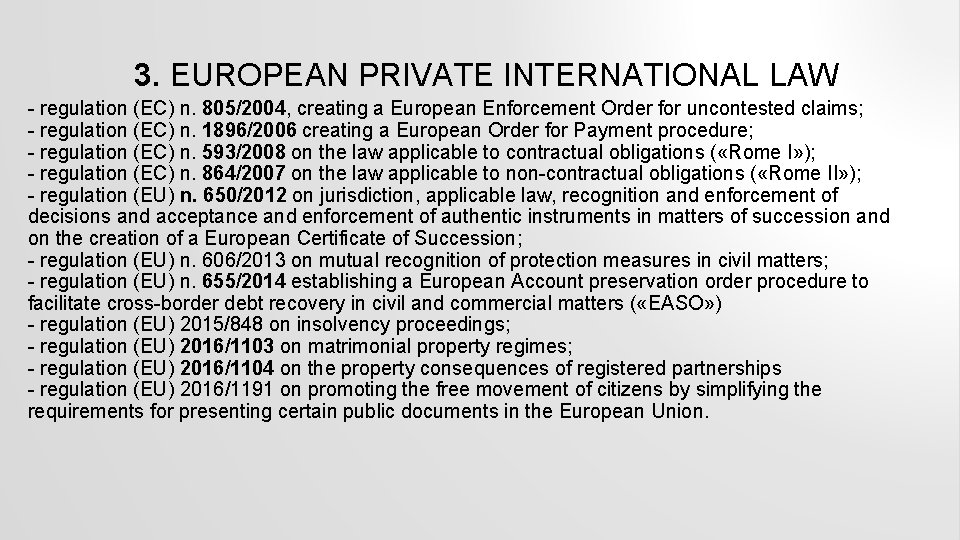 3. EUROPEAN PRIVATE INTERNATIONAL LAW regulation (EC) n. 805/2004, creating a European Enforcement Order