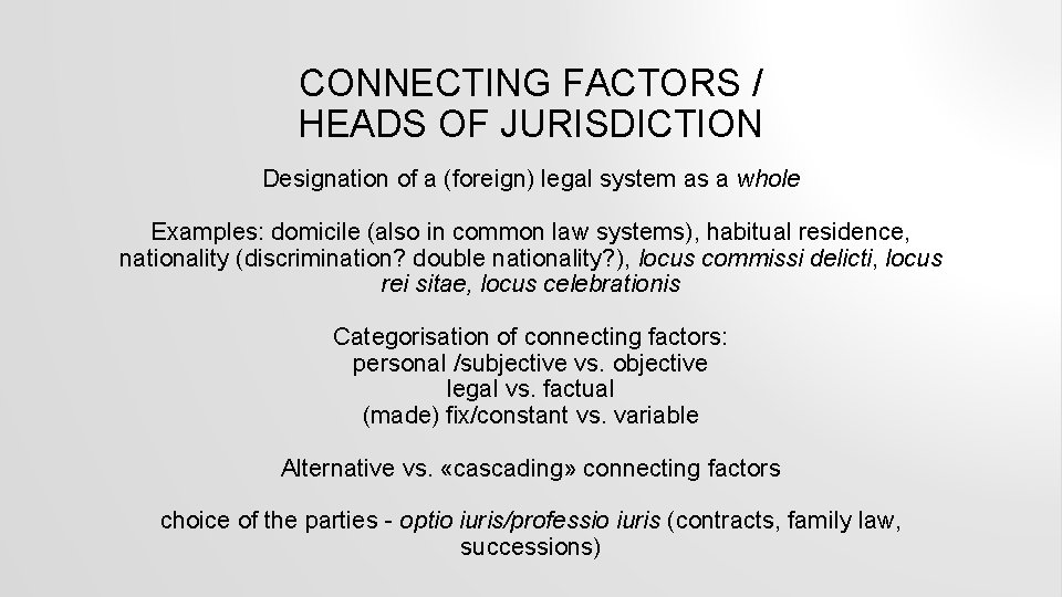 CONNECTING FACTORS / HEADS OF JURISDICTION Designation of a (foreign) legal system as a