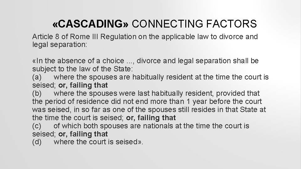  «CASCADING» CONNECTING FACTORS Article 8 of Rome III Regulation on the applicable law