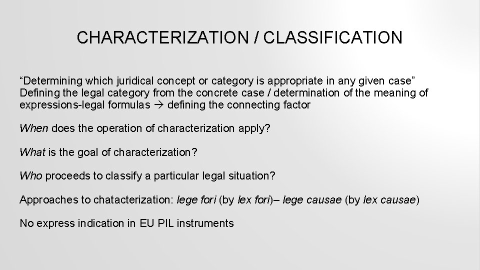 CHARACTERIZATION / CLASSIFICATION “Determining which juridical concept or category is appropriate in any given