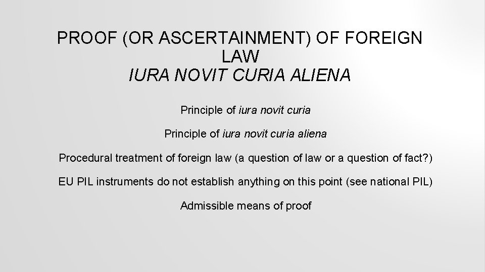 PROOF (OR ASCERTAINMENT) OF FOREIGN LAW IURA NOVIT CURIA ALIENA Principle of iura novit